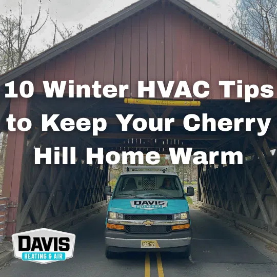 10 Winter HVAC Tips to Keep Your Cherry Hill Home Warm